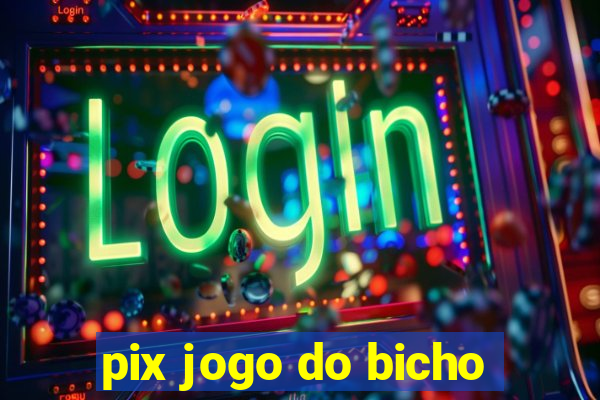 pix jogo do bicho